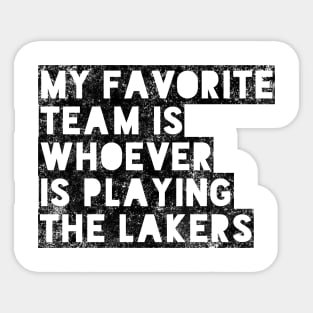 My Favorite Team is whoever is playing the Lakers! Sticker